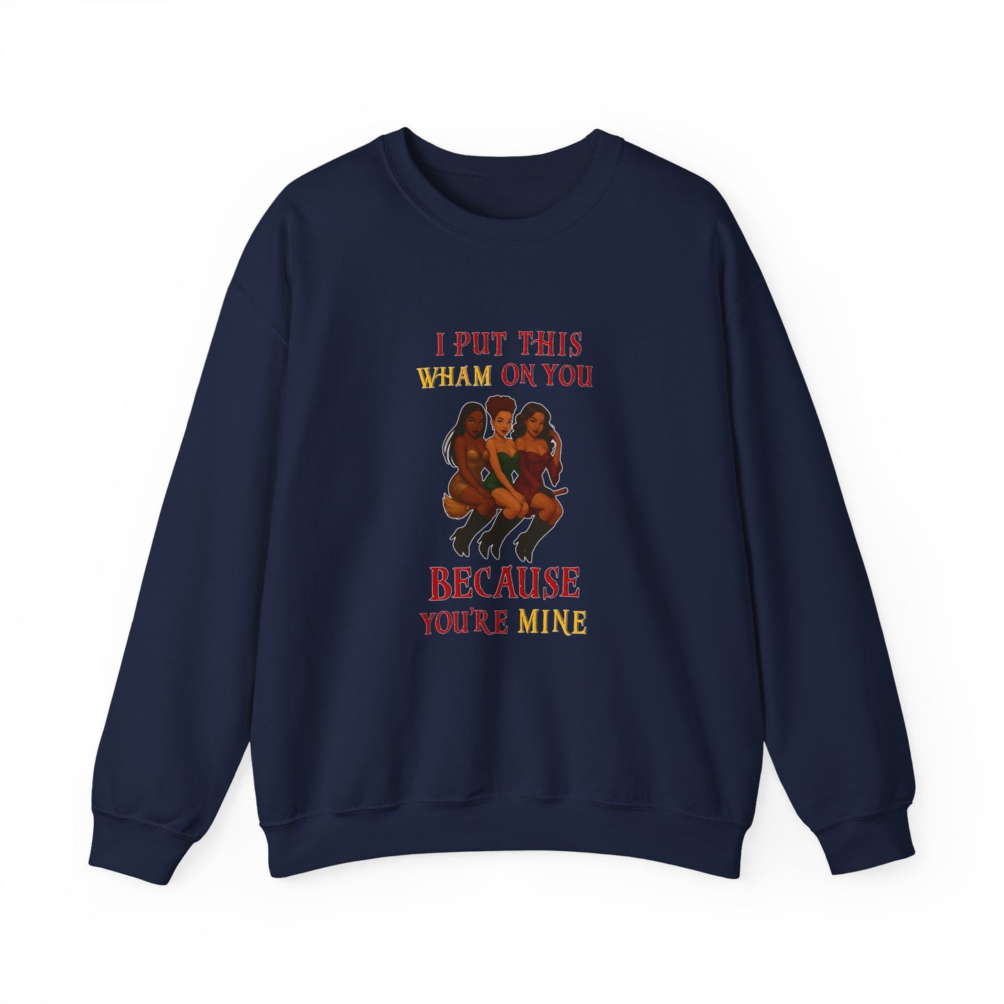 I Put That Wham On You Sweatshirt