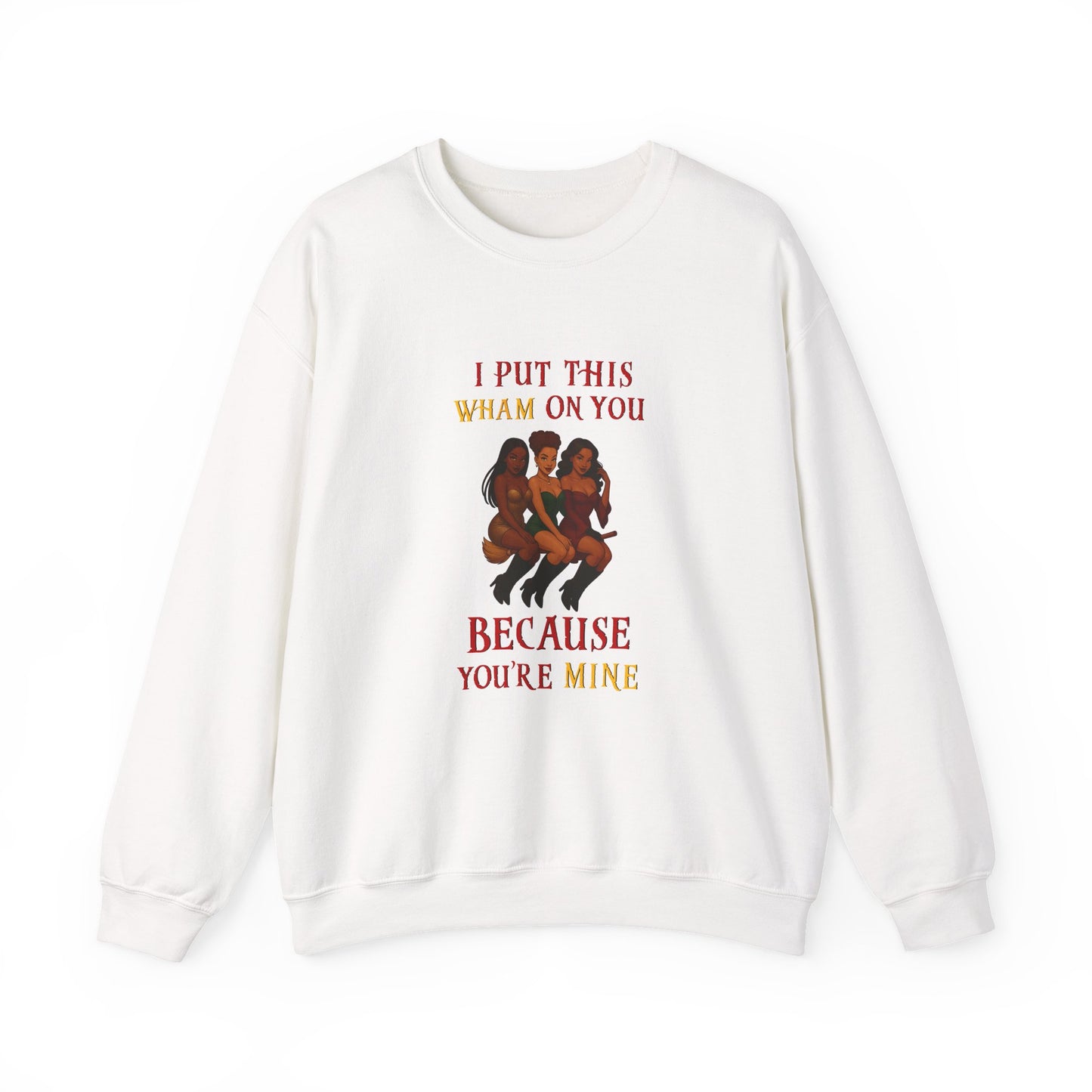 I Put That Wham On You Sweatshirt