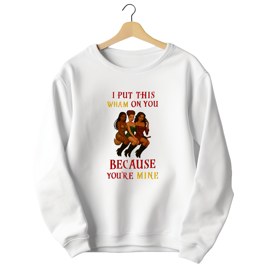 I Put That Wham On You Sweatshirt